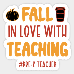 Fall In Love With Teaching Pre-K Teacher / Funny Thanksgiving Coffe Lovers Gift Idea Sticker